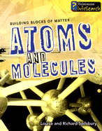 Atoms and Molecules - Spilsbury, Richard, and Spilsbury, Louise
