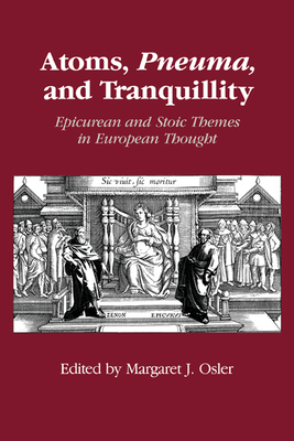 Atoms, Pneuma and Tranquillity - Osler, Margaret J (Editor)