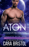 Aton: Dakonian Alien Mail Order Brides #2 (Intergalactic Dating Agency)