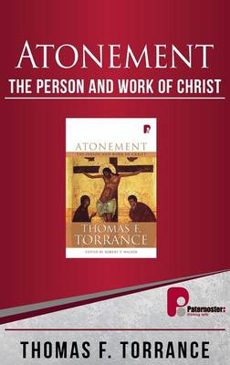 Atonement: The Person and Work of Christ - Torrance, Thomas F, and Walker, Robert T (Editor)