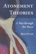 Atonement Theories: A Way Through the Maze