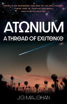 Atonium A Thread of Existence - Maughan, James