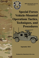 ATP 3-18.14 Special Forces Vehicle-Mounted Operations Tactics, Techniques, and Procedures: September 2014