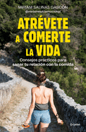 Atrvete a Comerte La Vida / Dare to Devour Life