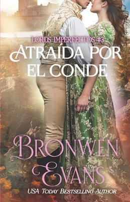 Atraida por el Conde: Romance de regencia - Enemigos a las amantes - Felsen, Jorge Ricardo (Translated by), and Evans, Bronwen
