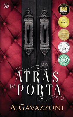 Atras Da Porta: Um Suspense Psicologico Picante - Arreguy, Clara (Editor), and Gavazzoni, A