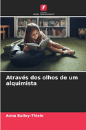 Atrav?s dos olhos de um alquimista