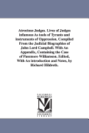 Atrocious Judges: Lives of Judges Infamous as Tools of Tyrants and Instruments of Oppression (Classic Reprint)