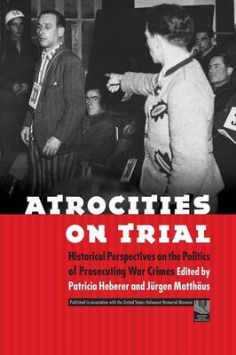 Atrocities on Trial: Historical Perspectives on the Politics of Prosecuting War Crimes - Heberer, Patricia (Editor), and Matthaus, Jurgen (Editor)