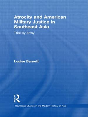 Atrocity and American Military Justice in Southeast Asia: Trial by Army - Barnett, Louise