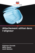 Attachement utilis? dans l'aligneur