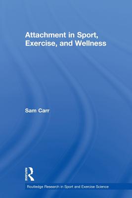 Attachment in Sport, Exercise and Wellness - Carr, Sam