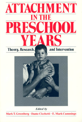 Attachment in the Preschool Years: Theory, Research, and Intervention - Greenberg, Mark T, PhD (Editor)