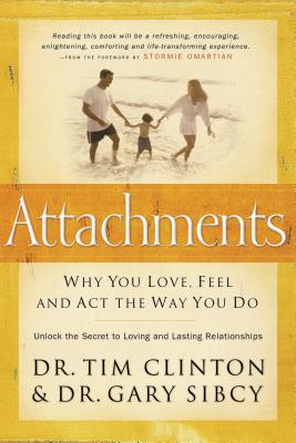 Attachments: Why You Love, Feel, and ACT the Way You Do - Clinton, Tim, Dr.