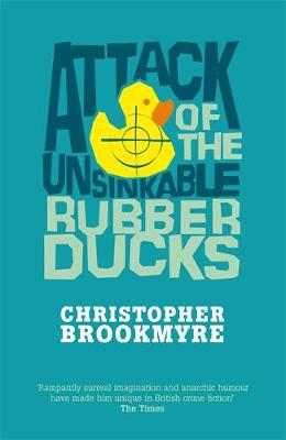 Attack of the Unsinkable Rubber Ducks - Brookmyre, Christopher