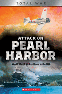 Attack on Pearl Harbor (X Books: Total War): World War II Strikes Home in the USA