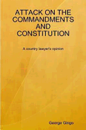 Attack on the Commandments and Constitution a Country Lawyer's Opinion