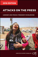 Attacks on the Press: Gender and Media Freedom Worldwide