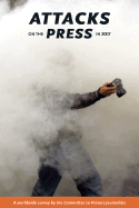 Attacks on the Press in 2007: A Worldwide Survey by the Committee to Protect Journalists