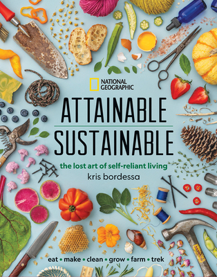 Attainable Sustainable: The Lost Art of Self-Reliant Living - Bordessa, Kris