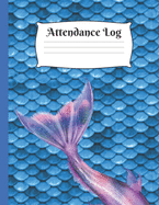 Attendance Log: Cute Mermaid Tail Attendance book and log for classroom teachers