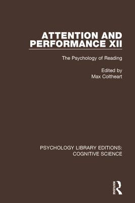 Attention and Performance XII: The Psychology of Reading - Coltheart, Max (Editor)