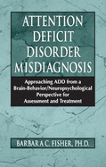 Attention Deficit Disorder Misdiagnosis: Approaching Add from a Brain-Behavior/Neuropsychological Perspective for Assessment and Treatment