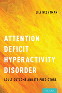 Attention Deficit Hyperactivity Disorder: Adult Outcome and Its Predictors