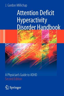 Attention Deficit Hyperactivity Disorder Handbook: A Physician's Guide to ADHD - Millichap, J Gordon