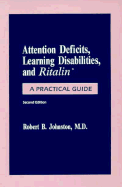 Attention Deficits, Learning Disabilities, and Ritalin: A Practical Guide - Johnston, Robert B