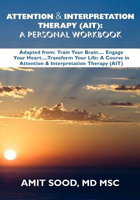 Attention & Interpretation Therapy (Ait): : A Personal Workbook - Sood, Amit, SC