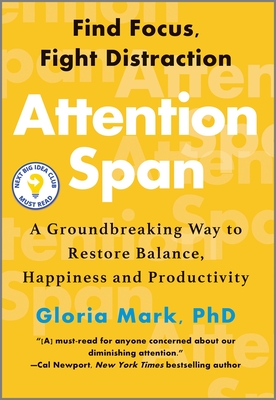 Attention Span: A Groundbreaking Way to Restore Balance, Happiness and Productivity - Mark, Gloria