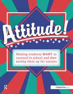 Attitude!: Helping Students Want to Succeed and Then Setting Them Up for Success