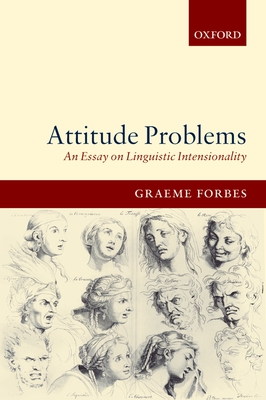 Attitude Problems: An Essay on Linguistic Intensionality - Forbes, Graeme