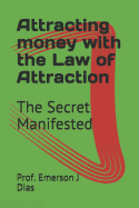 Attracting money with the Law of Attraction: The Secret Manifested