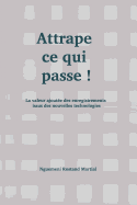 Attrape Ce Qui Passe !: La Valeur Ajout?e Des Enregistrements Issus Des Nouvelles Technologies