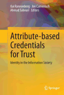 Attribute-Based Credentials for Trust: Identity in the Information Society