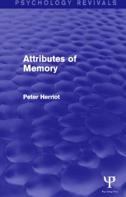 Attributes of Memory (Psychology Revivals) - Herriot, Peter, Professor