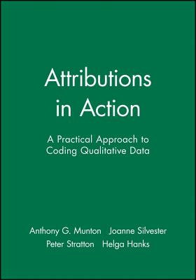 Attributions in Action: A Practical Approach to Coding Qualitative Data - Munton, Anthony G, and Silvester, Joanne, and Stratton, Peter