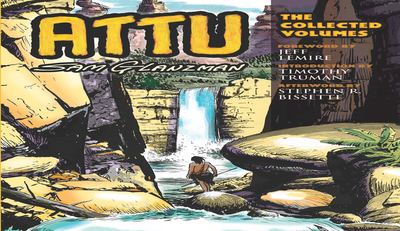 ATTU: The Collected Volumes - Glanzman, Sam, and Lemire, Jeff (Foreword by), and Truman, Timothy (Introduction by)