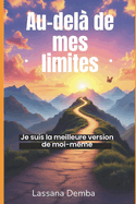 au-de la de mes limite: je suis la meilleure version de moi-m?me