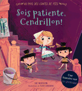 Au Pays Des Contes de F?es: Sois Patiente, Cendrillon!