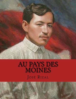 Au Pays des Moines - La Cruz, Jhon (Translated by), and Rizal, Jose