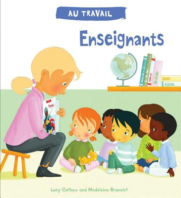 Au Travail: Enseignants - George, Lucy M, and Twin, Ando (Illustrator)
