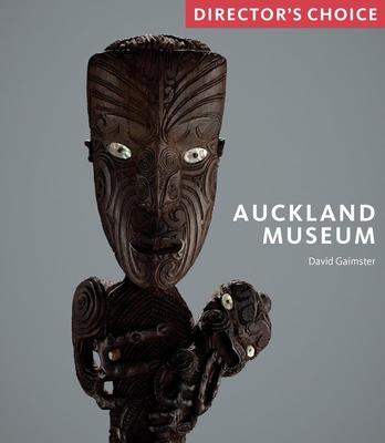 Auckland Museum: Director's Choice - Gaimster, David