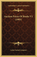 Auction Prices of Books V1 (1905)
