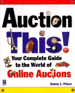 Auction This! Your Complete Guide to the World of Online Auctions