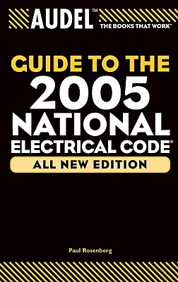 Audel Guide to the 2005 National Electrical Code - Rosenberg, Paul