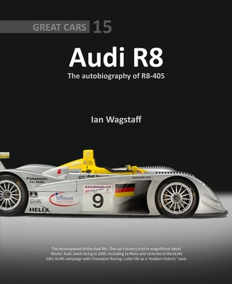 Audi R8: The Autobiography of R8-405 - Wagstaff, Ian