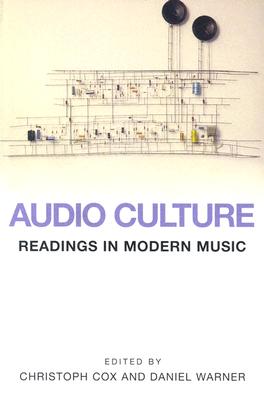 Audio Culture - Cox, Christoph (Editor), and Warner, Daniel (Editor)